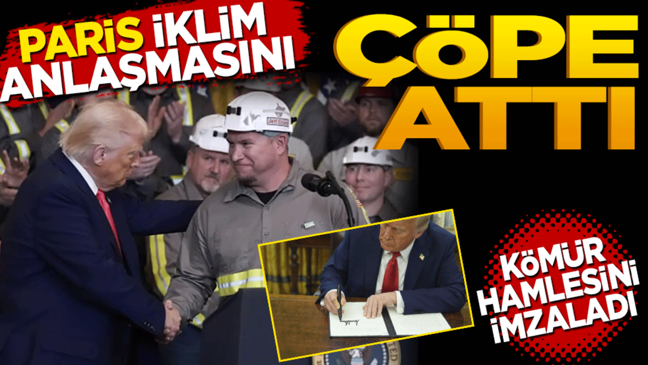 Paris iklim anlaşmasını çöpe attı 'kömür' hamlesini imzaladı "yeşil yeni aldatmaca"