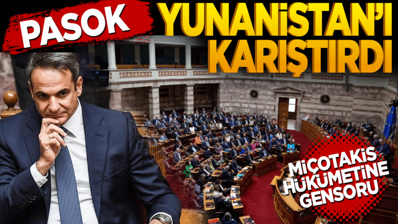 Pasok Yunanistan’ı karıştırdı! Miçotakis hükümetine gensoru