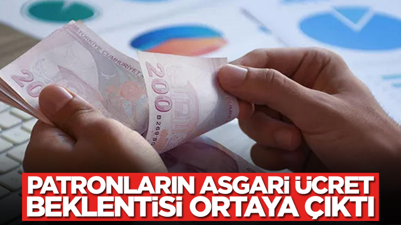 Patronların asgari ücret beklentisi ortaya çıktı