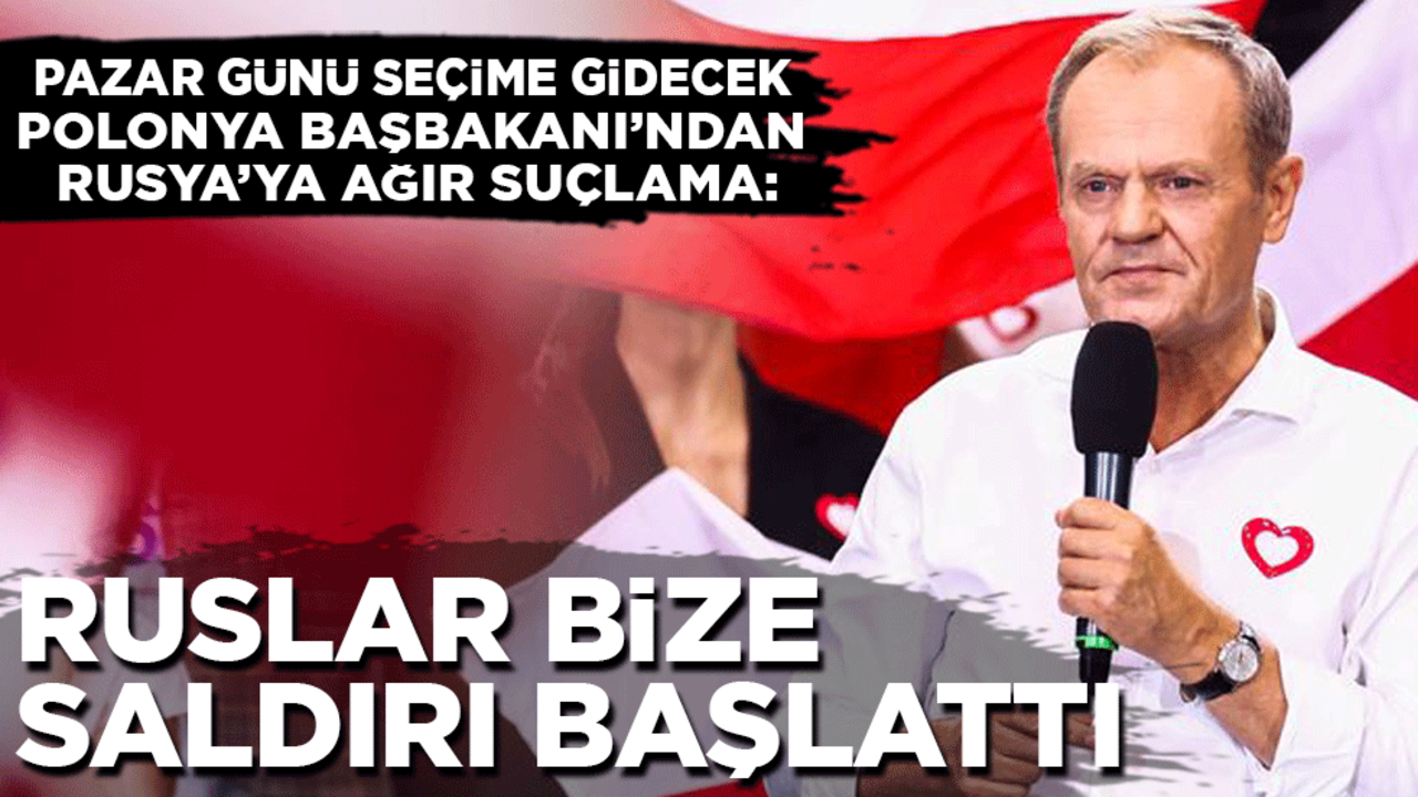 Pazar günü seçim gidecek Polonya Başbakanı’ndan Rusya’ya ağır suçlama: Ruslar bize saldırı başlattı!