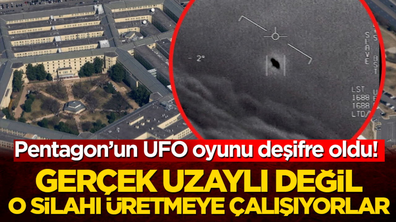 Pentagon’un UFO oyunu deşifre oldu! Gerçek uzaylı değil, silah projeleriymiş