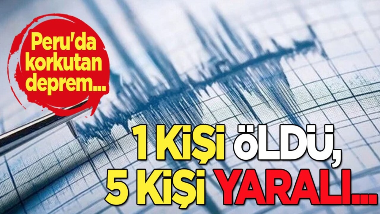 Peru'da deprem: Haberi duyurdu! 5,6 büyüklüğünde, 1 ölü 5 yaralı! Fena sallandı