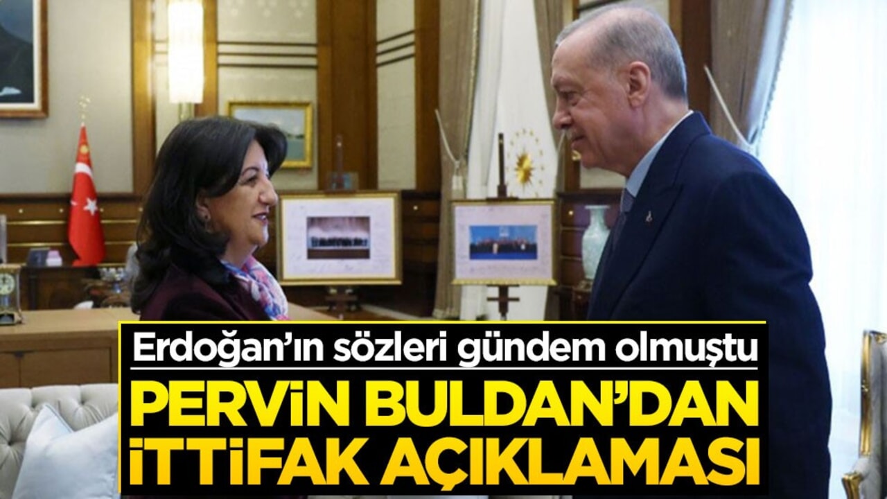 Pervin Buldan'dan ittifak açıklaması! Cumhurbaşkanı Erdoğan'ın sözleri...