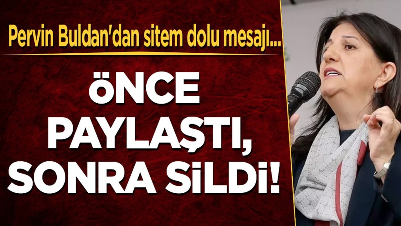 Pervin Buldan'dan sitem dolu Sırrı Süreyya Önder mesajı! Önce paylaştı, sonra sildi