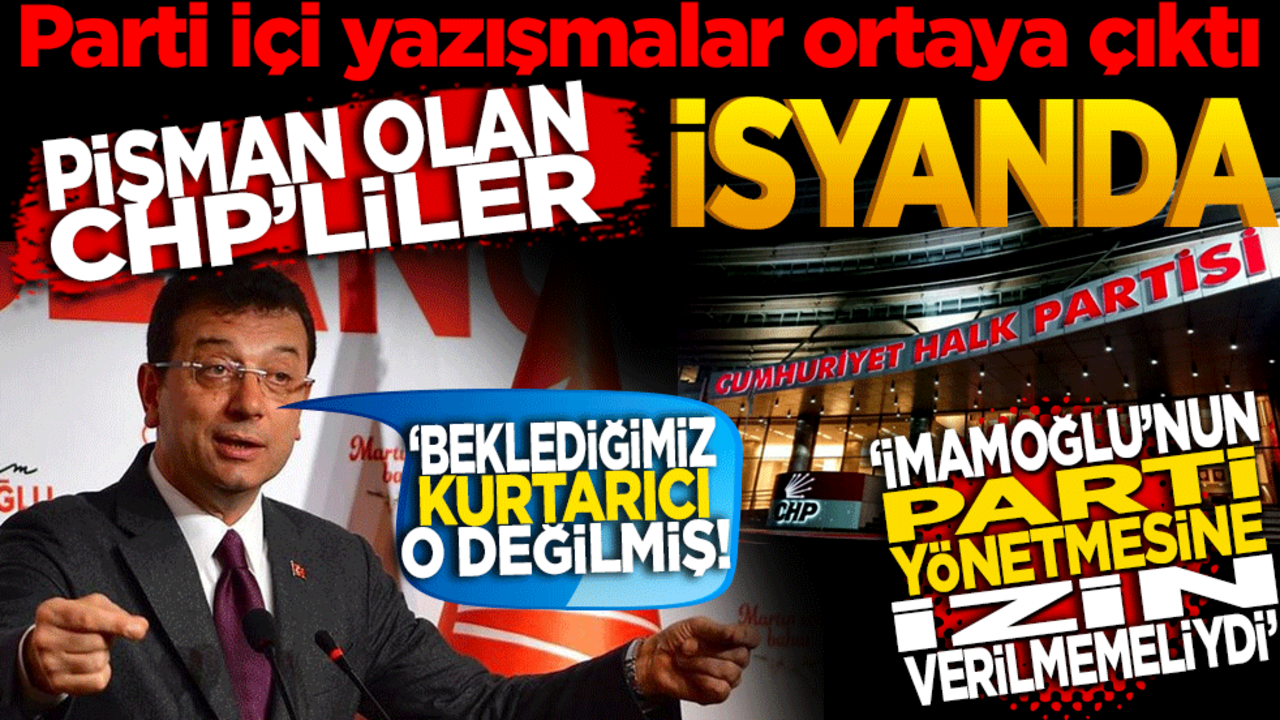 Pişman olan CHP’liler isyanda! Parti içi yazışmalar ortaya çıktı: İmamoğlu'nun partiyi yönetmesine izin verilmemeliydi