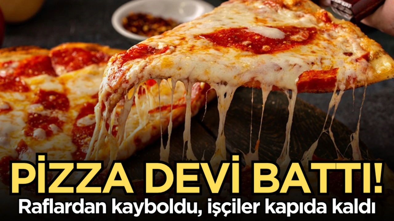 Pizza devi sessizce battı! Raflardan kayboldu, işçiler kapıda kaldı