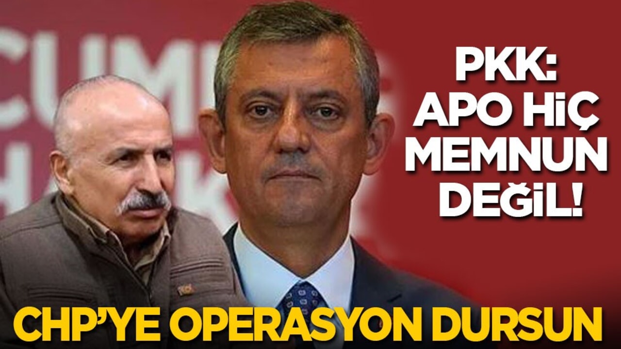 PKK: Apo hiç memnun değil! CHP’ye operasyonlar dursun...