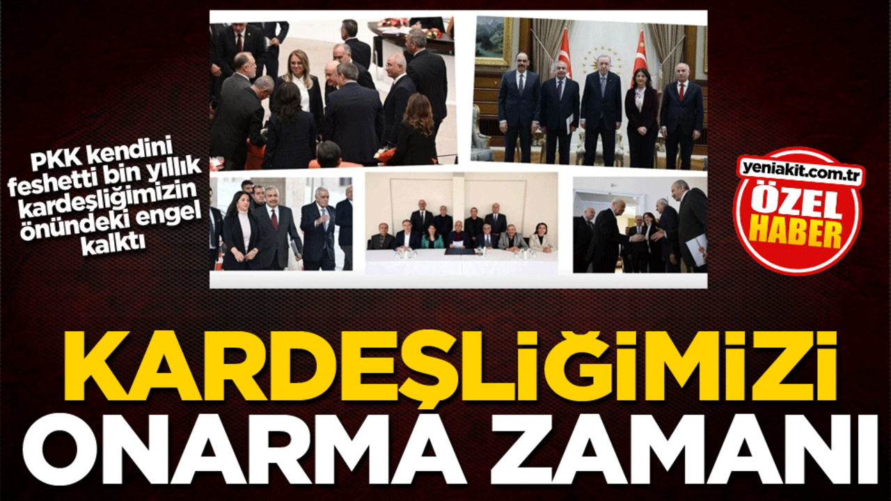 PKK kendini feshetti bin yıllık kardeşliğimizin önündeki engel kalktı! Kardeşliğimizi onarma zamanı