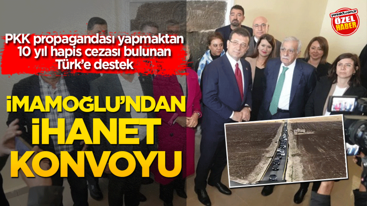 PKK propagandası yapmaktan 10 yıl hapis cezası bulunan Türk’e destek İmamoğlu’ndan ihanet konvoyu