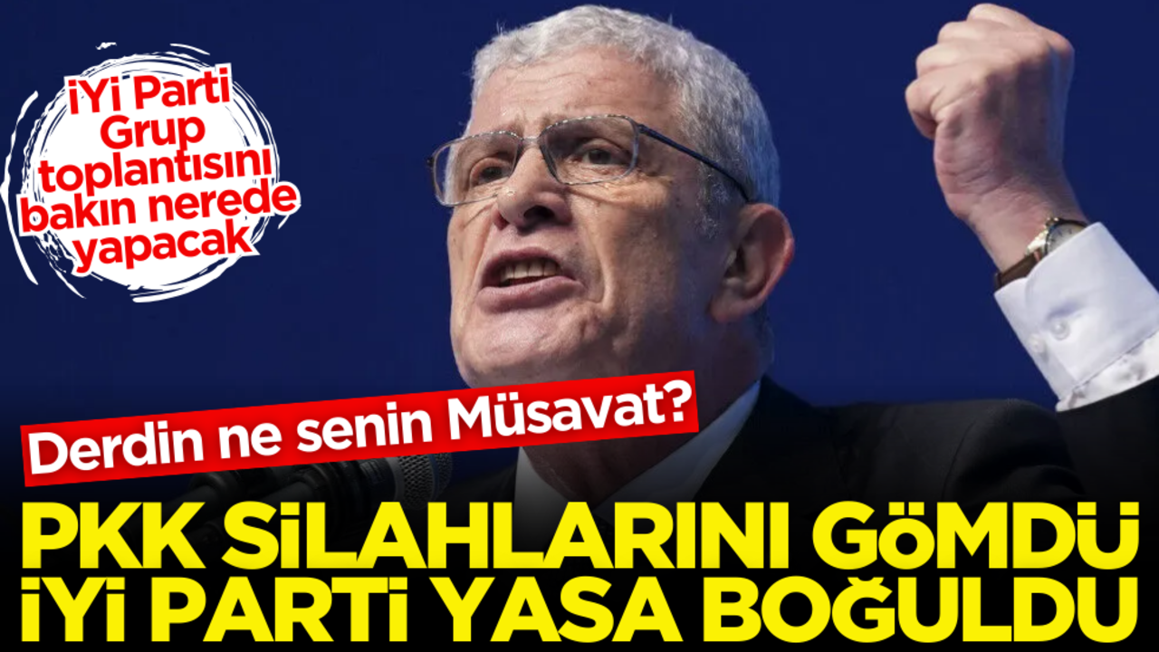 PKK silahlarını gömdü, İYİ Parti yasa boğuldu! Derdin ne senin Müsavat?