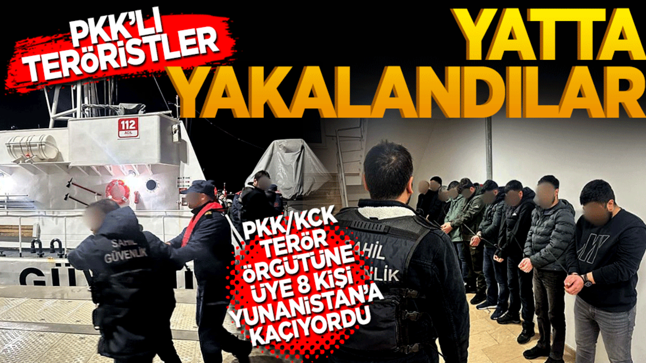 PKK'lı teröristler yatta yakalandılar! PKK/KCK terör örgütüne üye 8 kişi Yunanistan’a kaçıyorlardı
