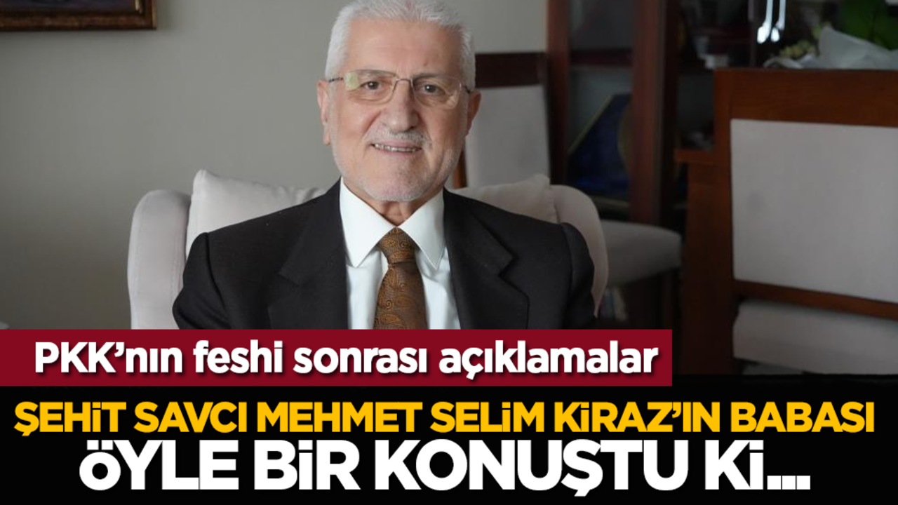 PKK’nın feshi sonrası açıklamalar: Şehit Savcı Mehmet Selim Kiraz’ın babası öyle bir konuştu ki...