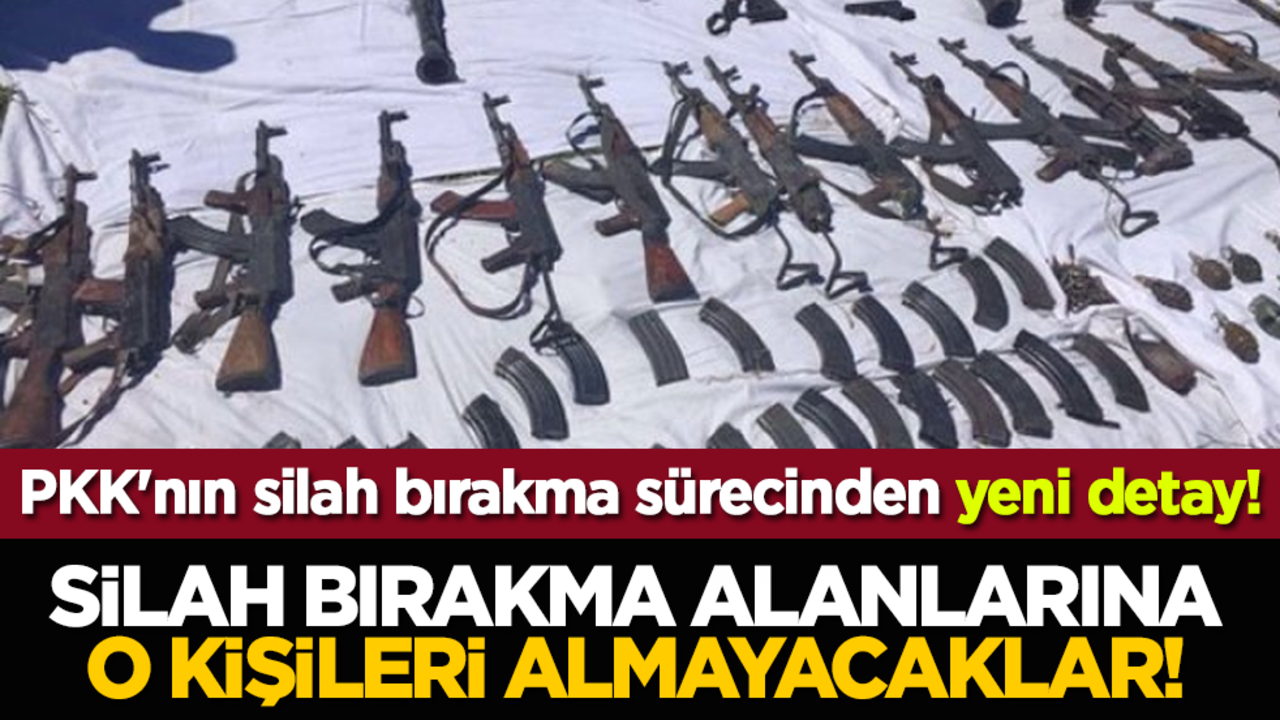 PKK'nın silah bırakma sürecinden yeni detay! Silah bırakma alanlarına o kişileri almayacaklar!