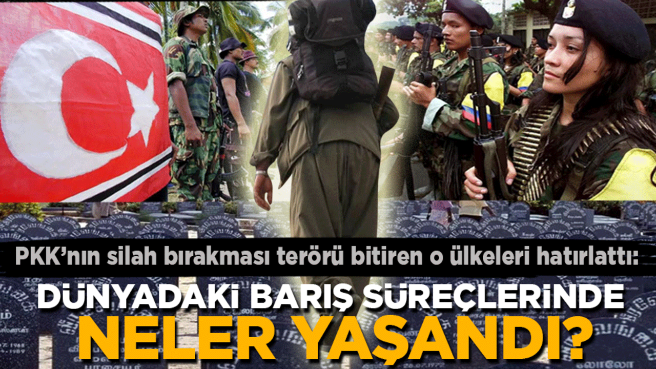 PKK’nın silah bırakması o ülkeleri hatırlattı: Dünyadaki barış süreçlerinde neler yaşandı?
