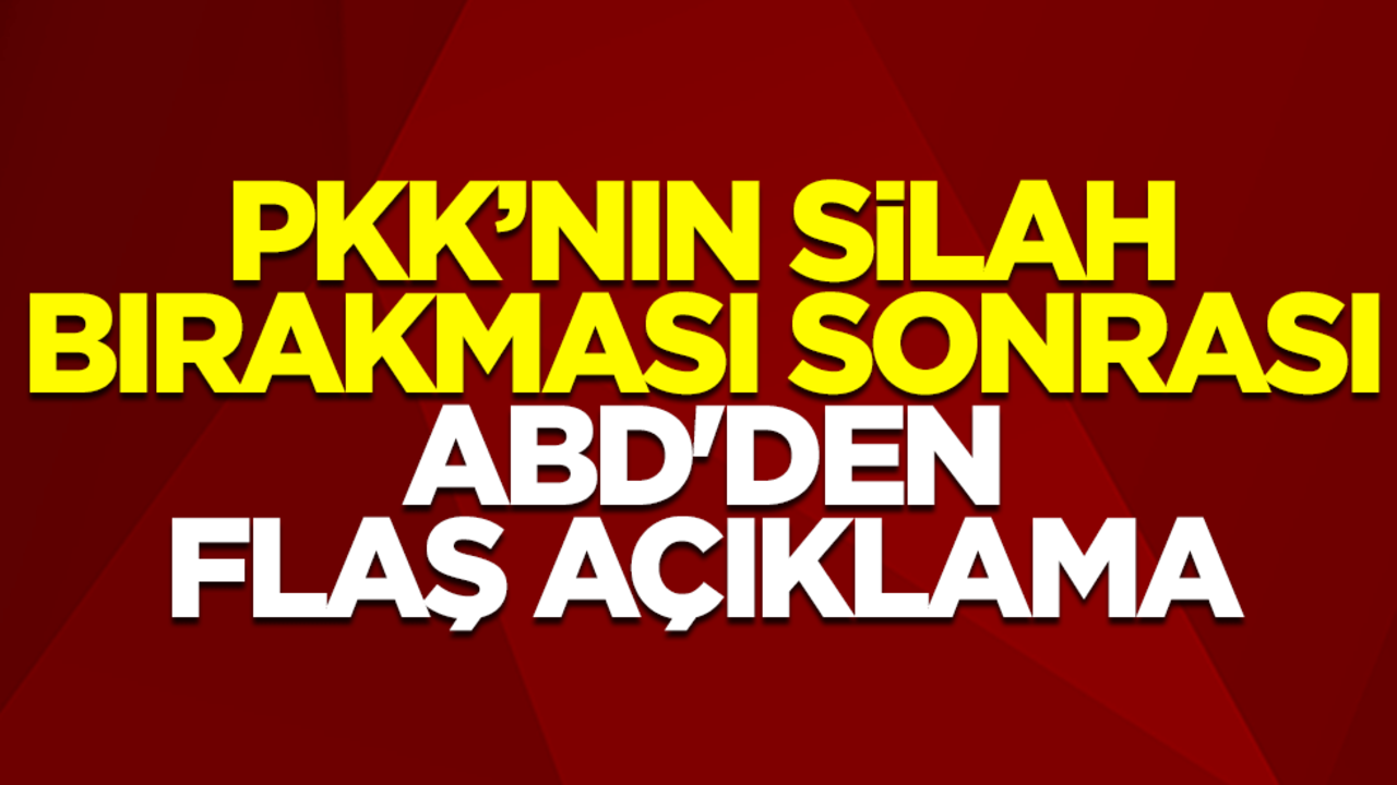 PKK'nın silah bırakması sonrası ABD'den flaş açıklama