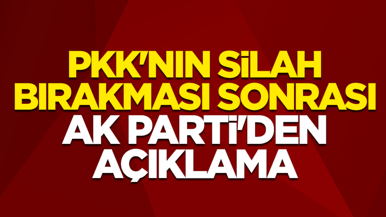 PKK'nın silah bırakması sonrası AK Parti'den açıklama