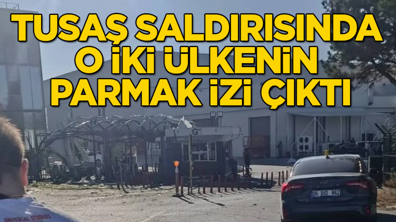 PKK'nın TUSAŞ saldırısında o iki ülkenin parmak izi çıktı