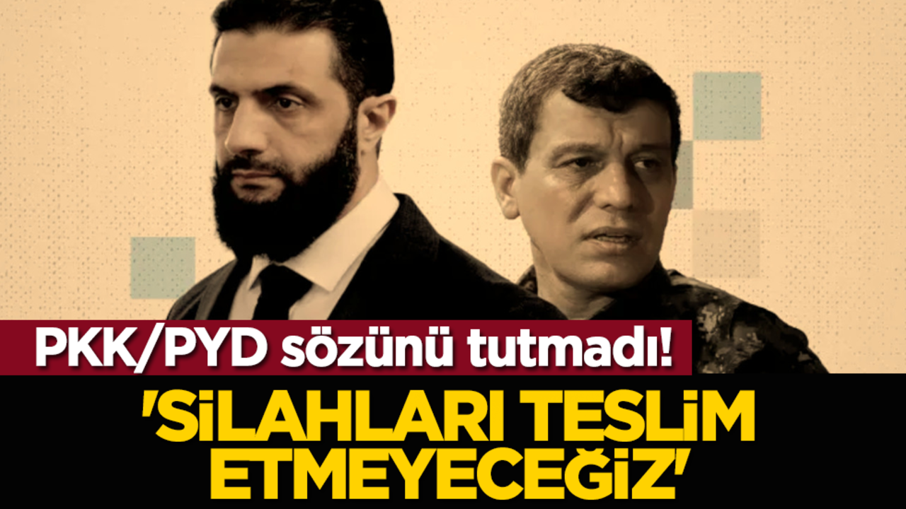 PKK/PYD sözünü tutmadı! 'Silahları teslim etmeyeceğiz'