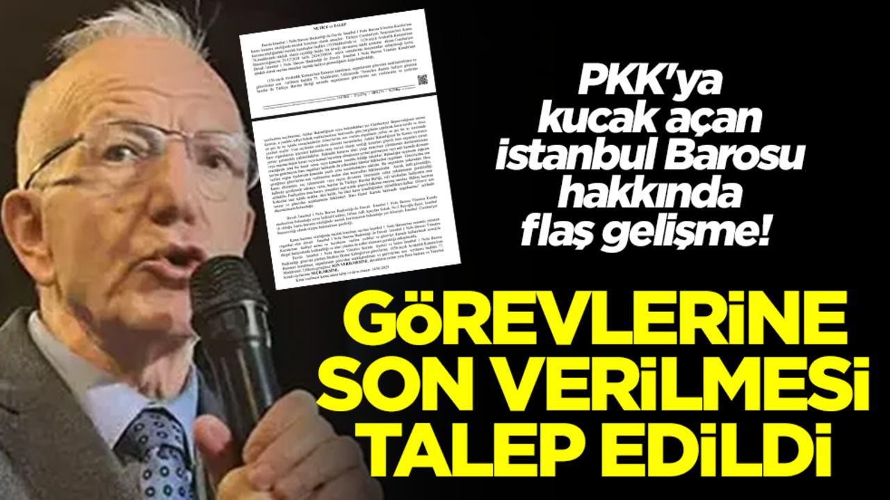 PKK'ya kucak açan İstanbul Barosu hakkında flaş gelişme! Görevlerine son verilmesi talep edildi