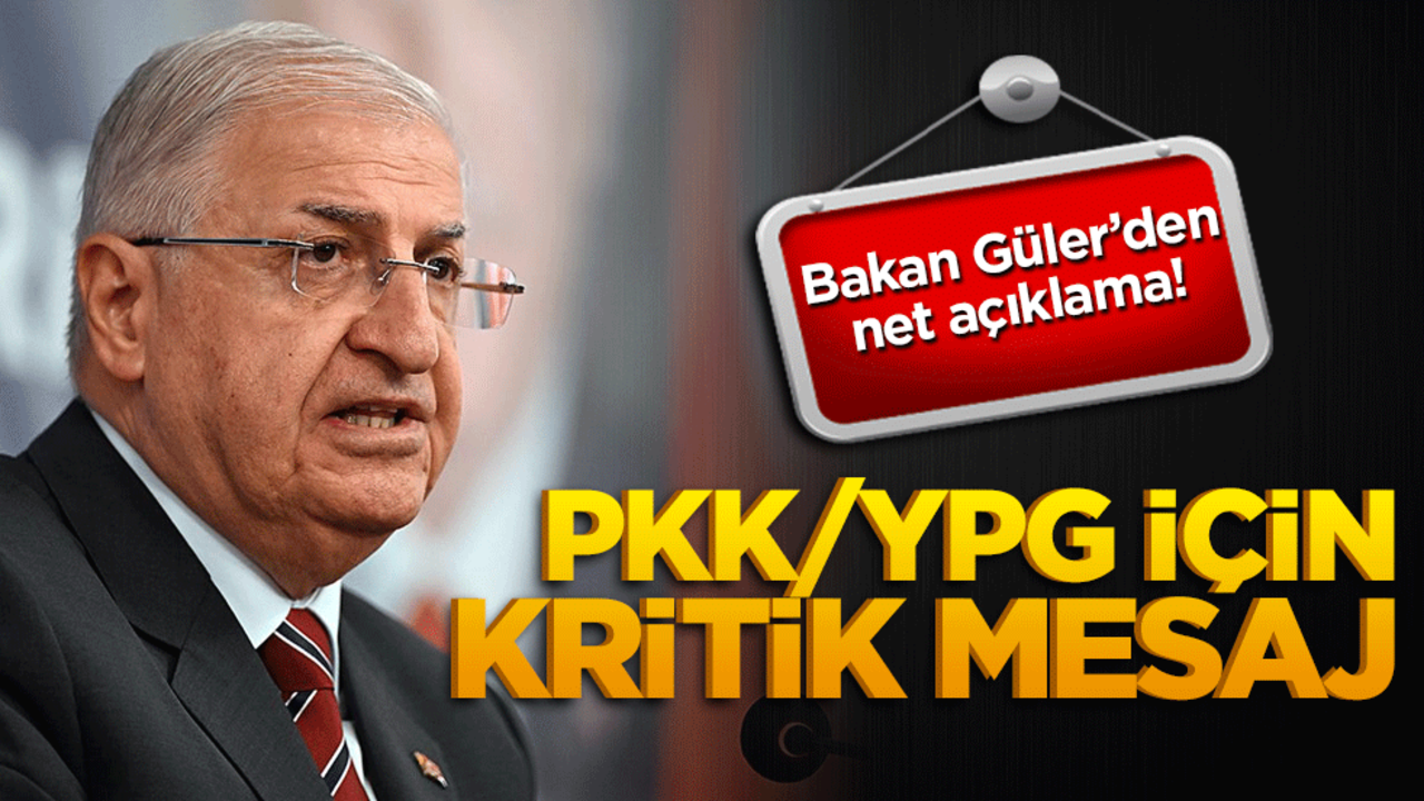 PKK/YPG için kritik mesaj! Bakan Güler'den net açıklama