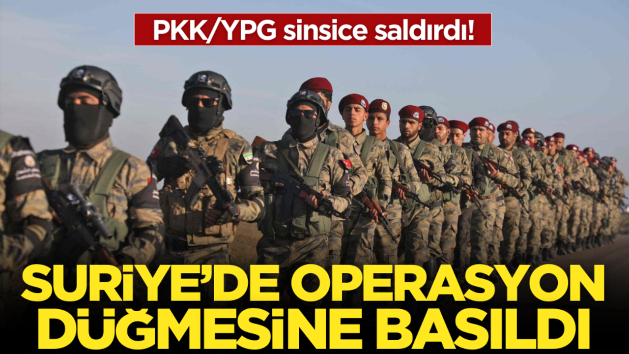 PKK/YPG sinsice saldırdı! Suriye’de operasyon düğmesine basıldı