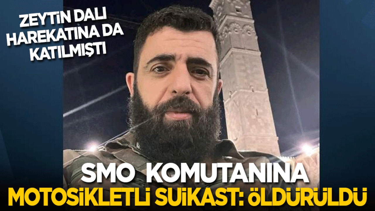 PKK/YPG’ye karşı düzenlenen Zeytin Dalı Harekatına katılmıştı! Suriye Milli Ordusu komutanına motosikletli suikast: Öldürüldü