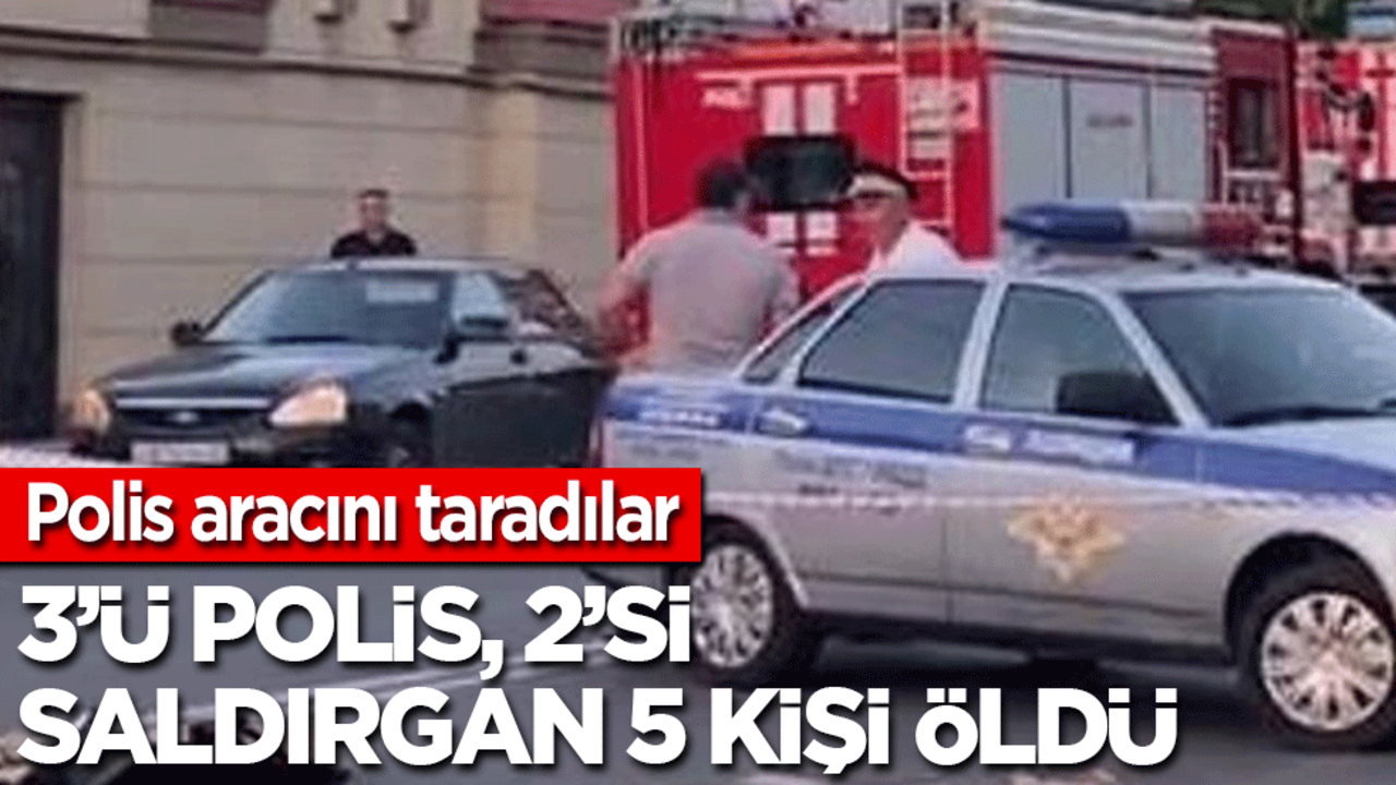 Polis aracını taradılar: 3’ü polis, 2’si saldırgan 5 kişi öldü