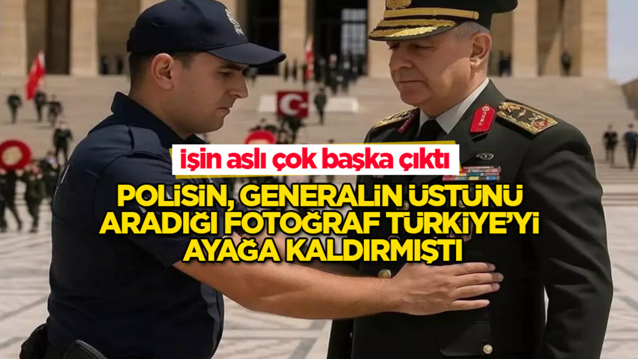 Polisin, generalin üstünü aradığı fotoğraf Türkiye’yi ayağa kaldırmıştı! İşin aslı çok başka çıktı