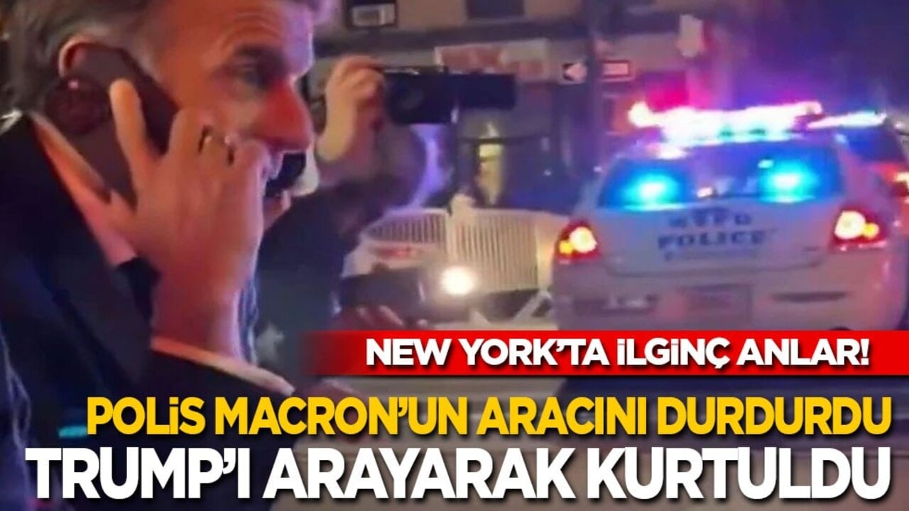 Polislerin durdurduğu Macron, Trump'ı arayarak kurtuldu!