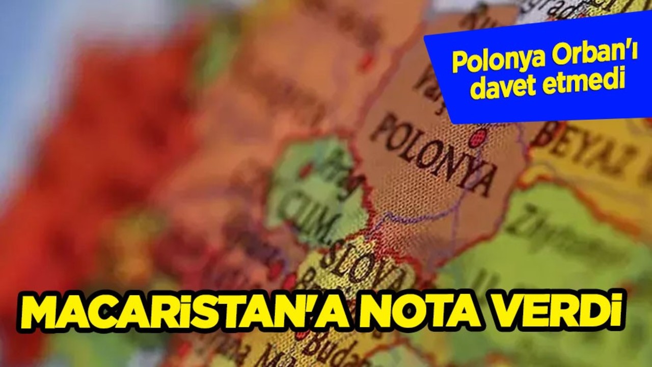 Polonya Macaristan'a nota verdi, Oraban'ı davet etmedi: İlgili dikkat çeken gelişme! 