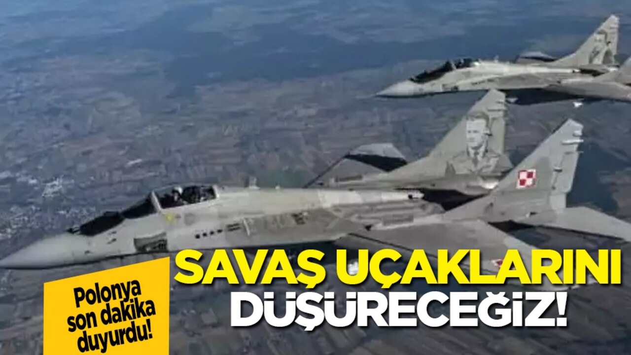 Polonya Rusya'nın savaş uçaklarını düşüreceğiz... NATO topraklarına düşerse sızlanmayın