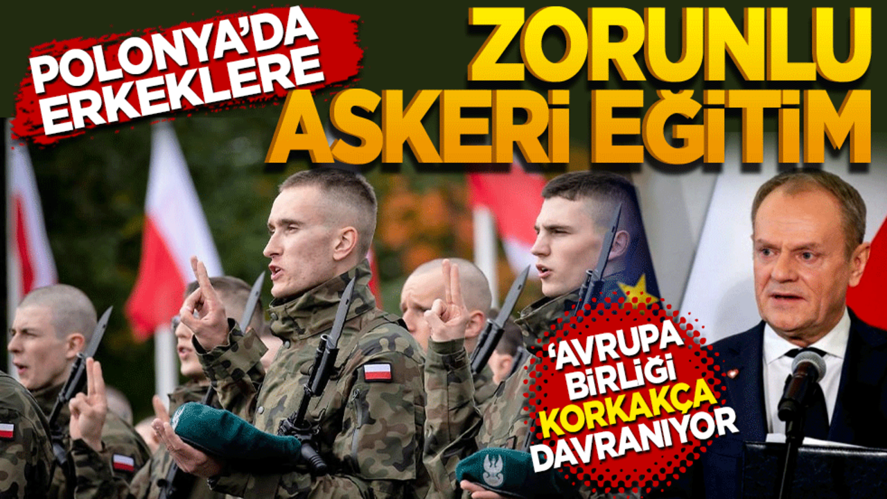 Polonya’da erkeklere zorunlu askeri eğitim! Başbakan Donald Tusk: AB korkakça davranıyor