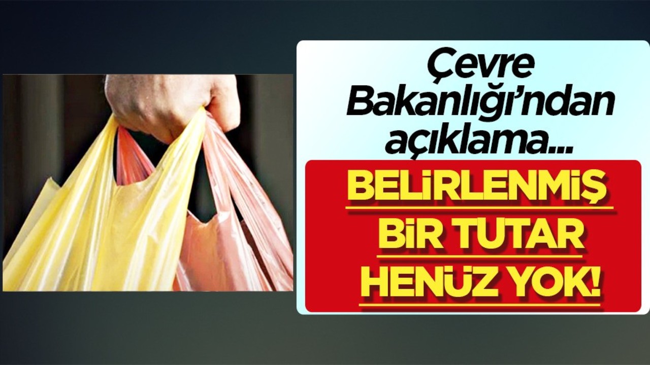 Bakanlık açıkladı! Poşete zam geliyor mu? Doğruladı mı?