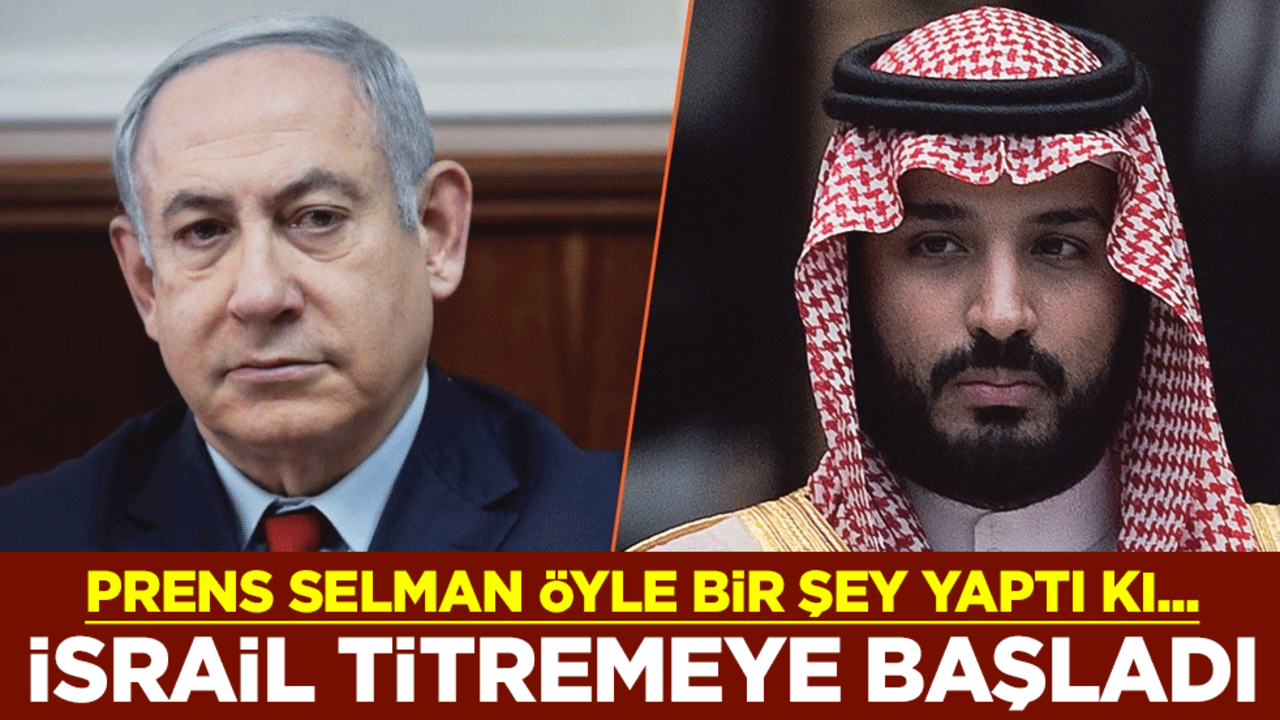 Prens Selman öyle bir şey yaptı ki... İsrail titremeye başladı