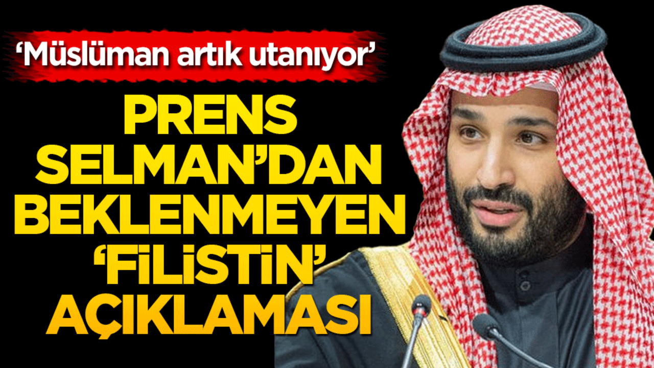Prens Selman’dan beklenmeyen Filistin açıklaması! ‘Müslüman artık utanıyor’