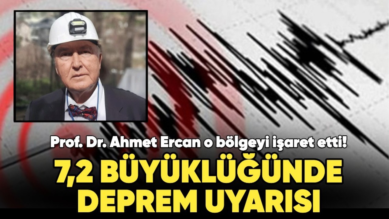Prof. Dr. Ahmet Ercan o bölgeyi işaret etti... 7,2 büyüklüğünde deprem uyarısı!