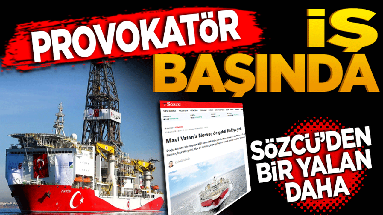 Provokatör iş başında! Sözcü’den bir yalan daha