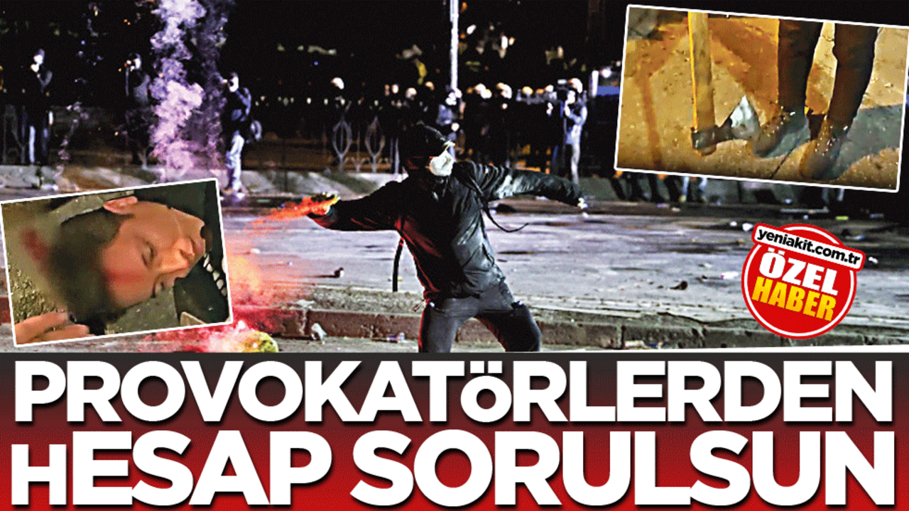 Provokatörlerden hesap sorulsun