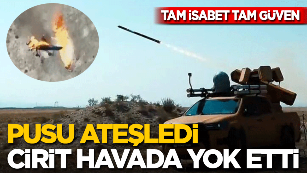 PUSU ateşledi CİRİT havada vurdu