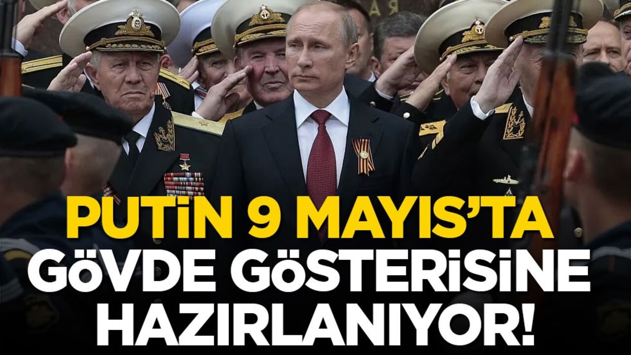 Putin 9 Mayıs’ta gövde gösterisine hazırlanıyor!
