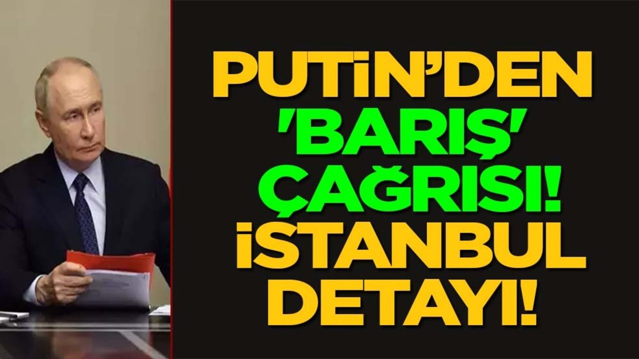 Putin işaret etti! 'Barış' çağrısı planı: İstanbul'daki şartları öne sürdü! Devreye girdi, öneri geldi! Kararını duyurdu