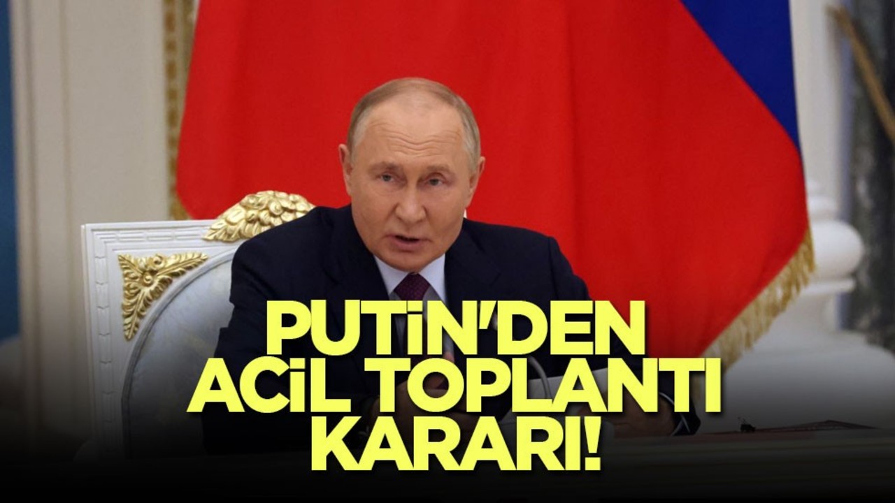 Putin'den acil toplantı kararı!