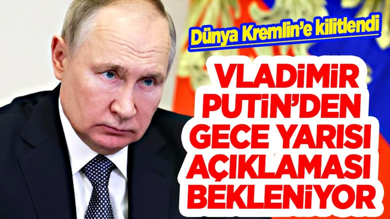 Putin’den gece yarısı açıklaması bekleniyor! Önemli karar çıktı mı? İlgili gelişme var mı?