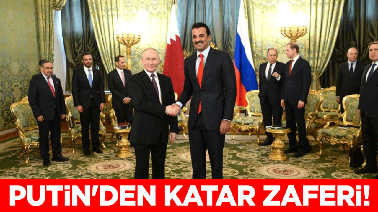 Putin'den Katar zaferi!
