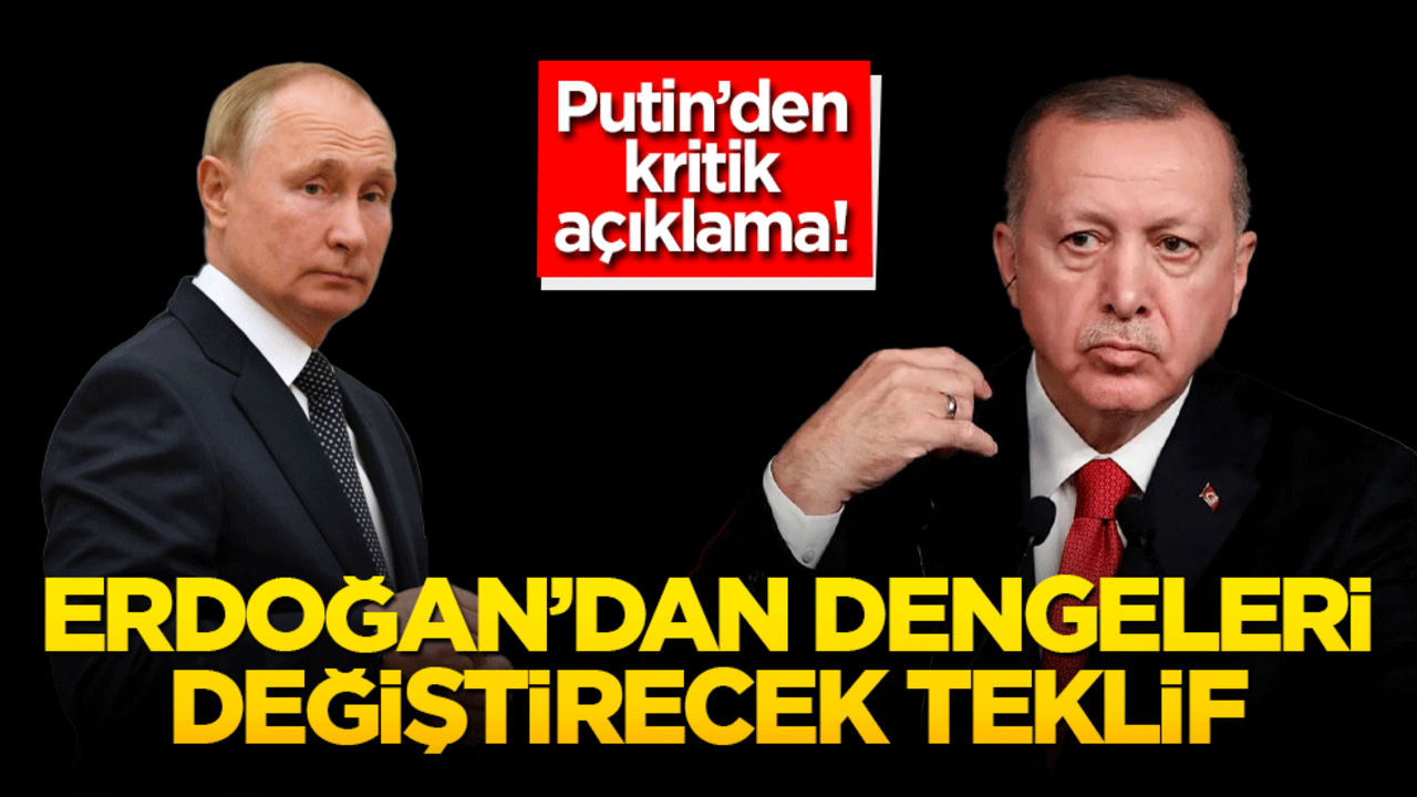 Putin'den kritik açıklama! Erdoğan'dan dengeleri değiştirecek teklif