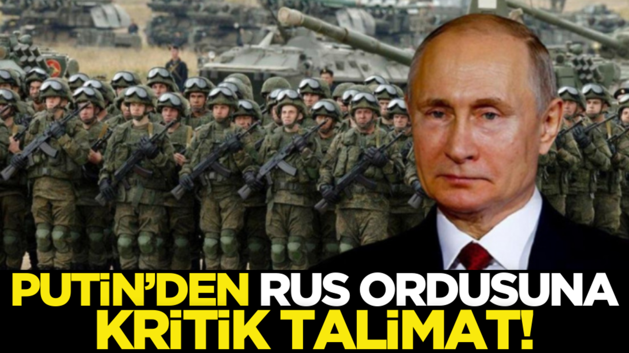 Putin’den Rus ordusuna kritik talimat
