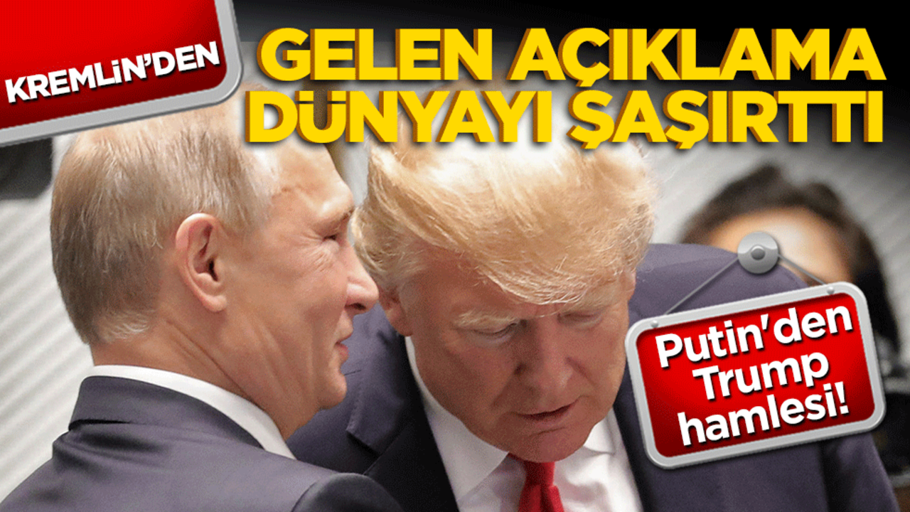 Putin'den Trump hamlesi! Kremlin’den gelen açıklama dünyayı şaşırttı