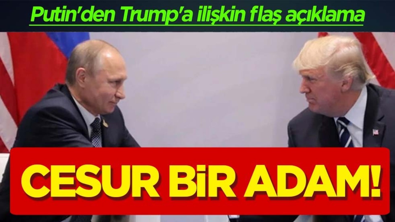 Putin'den Trump'a ilişkin flaş ifadeler: Cesur bir adam demesi dikkat çekti! İşte o sürpriz paylaşım!
