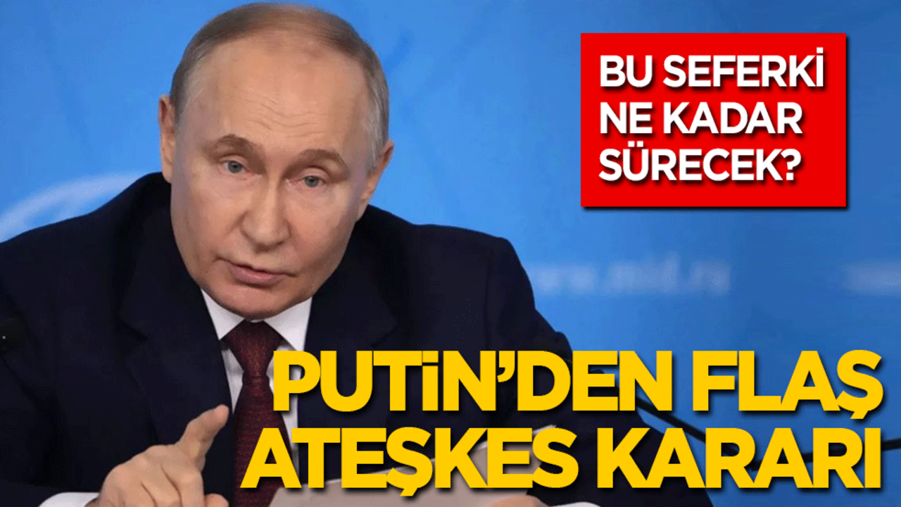 Putin'den Ukrayna'da flaş ateşkes kararı! Bu sefer ne kadar sürecek?