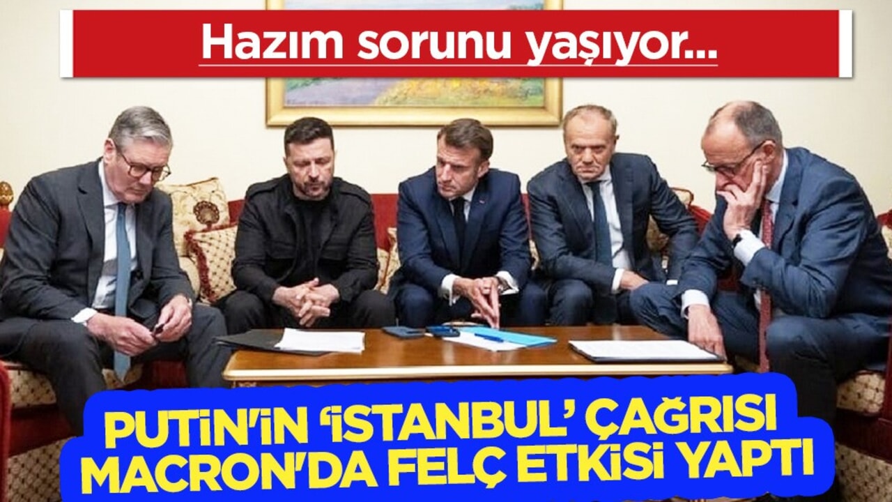 Putin'in 'İstanbul' çağrısı Macron'da felç etkisi yaptı: Avrupa'nın Küçük ülkesi hazım sorunu yaşıyor!